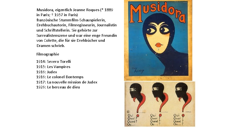 Musidora, eigentlich Jeanne Roques (* 1889 in Paris; † 1957 in Paris) französische Stummfilm-Schauspielerin,