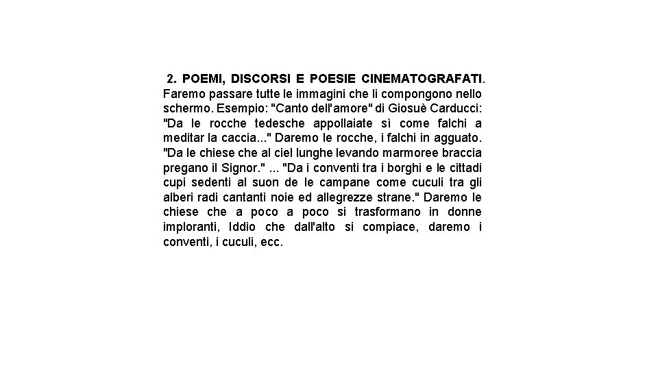  2. POEMI, DISCORSI E POESIE CINEMATOGRAFATI. Faremo passare tutte le immagini che li