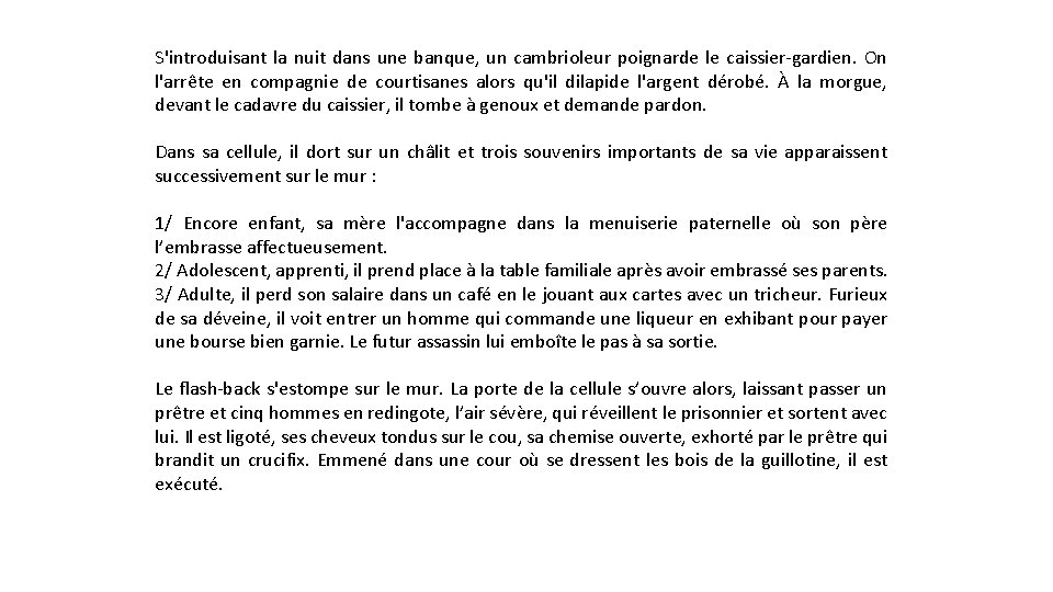 S'introduisant la nuit dans une banque, un cambrioleur poignarde le caissier-gardien. On l'arrête en