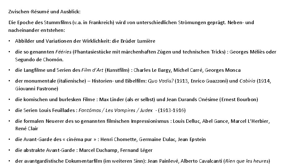 Zwischen-Résumé und Ausblick: Die Epoche des Stummfilms (v. a. in Frankreich) wird von unterschiedlichen