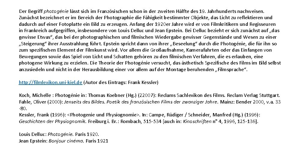 Der Begriff photogénie lässt sich im Französischen schon in der zweiten Hälfte des 19.