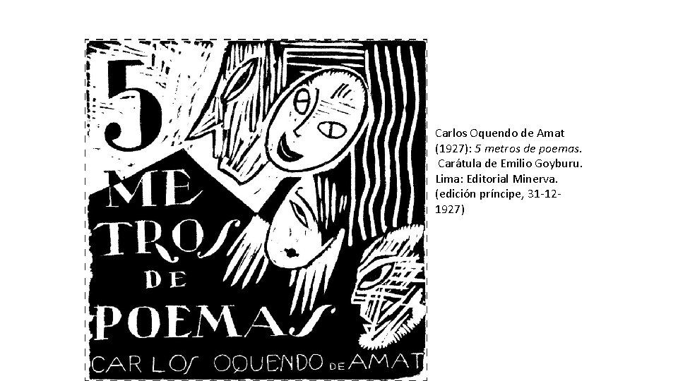Carlos Oquendo de Amat (1927): 5 metros de poemas. Carátula de Emilio Goyburu. Lima: