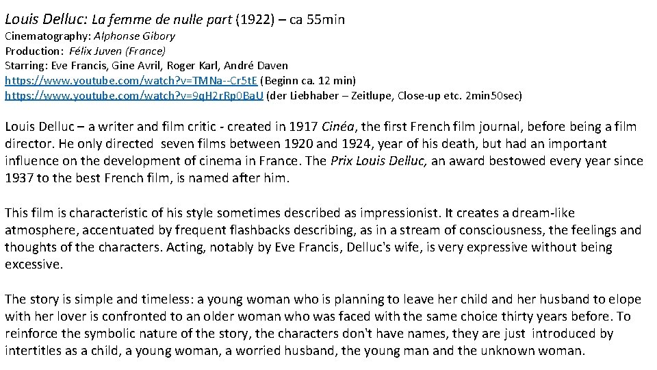 Louis Delluc: La femme de nulle part (1922) – ca 55 min Cinematography: Alphonse