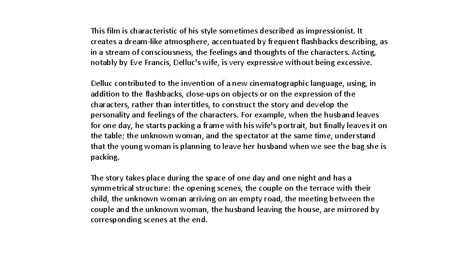 This film is characteristic of his style sometimes described as impressionist. It creates a