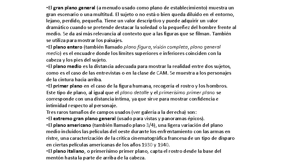  • El gran plano general (a menudo usado como plano de establecimiento) muestra