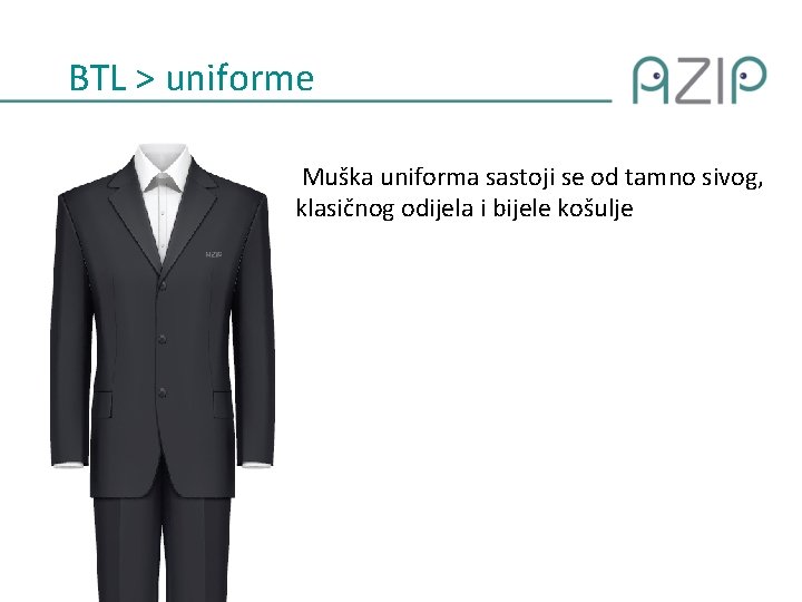BTL > uniforme Muška uniforma sastoji se od tamno sivog, klasičnog odijela i bijele