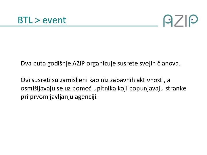 BTL > event Dva puta godišnje AZIP organizuje susrete svojih članova. Ovi susreti su