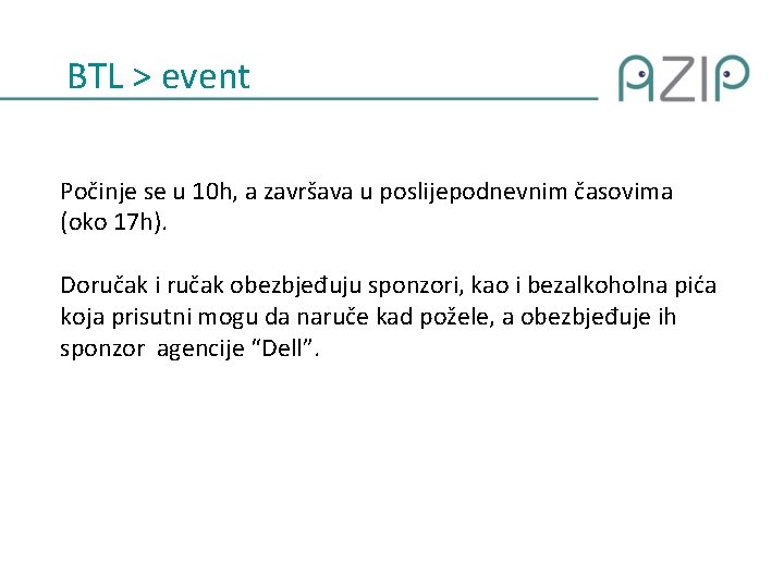 BTL > event Počinje se u 10 h, a završava u poslijepodnevnim časovima (oko