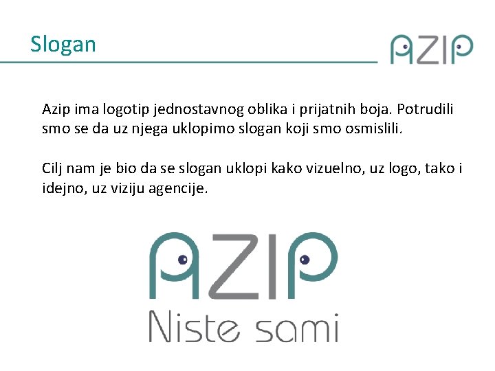 Slogan Azip ima logotip jednostavnog oblika i prijatnih boja. Potrudili smo se da uz