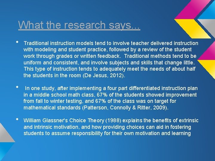 What the research says. . . • • • Traditional instruction models tend to