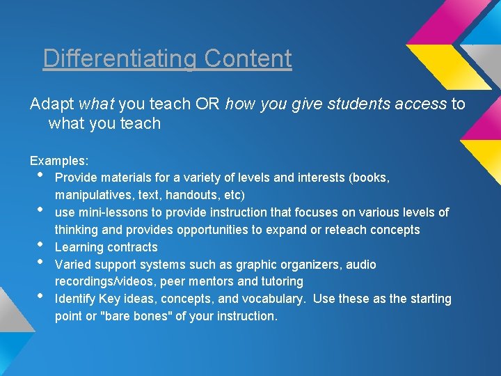 Differentiating Content Adapt what you teach OR how you give students access to what