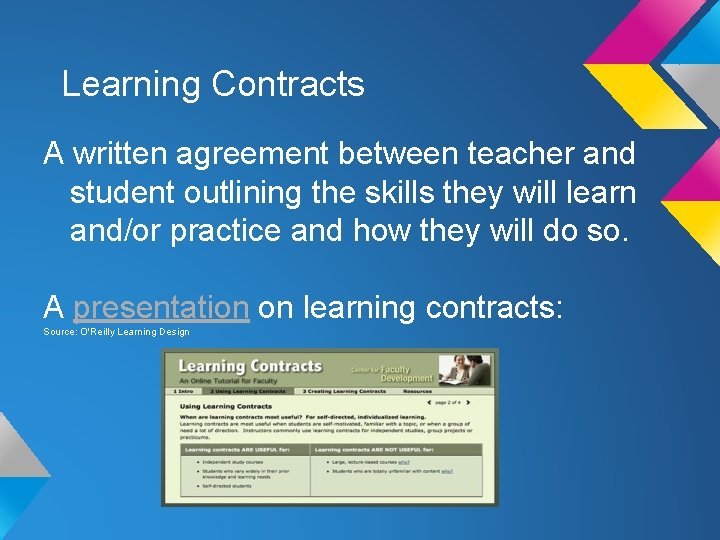 Learning Contracts A written agreement between teacher and student outlining the skills they will