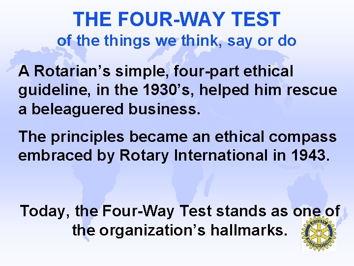 THE FOUR-WAY TEST of the things we think, say or do A Rotarian’s simple,