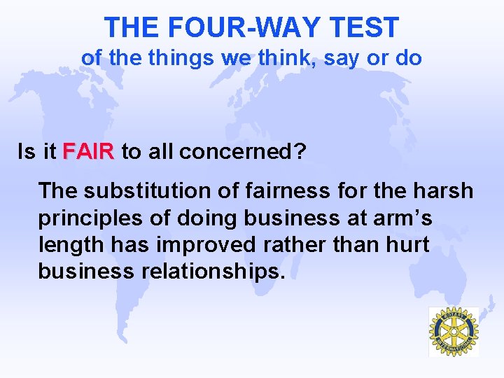 THE FOUR-WAY TEST of the things we think, say or do Is it FAIR