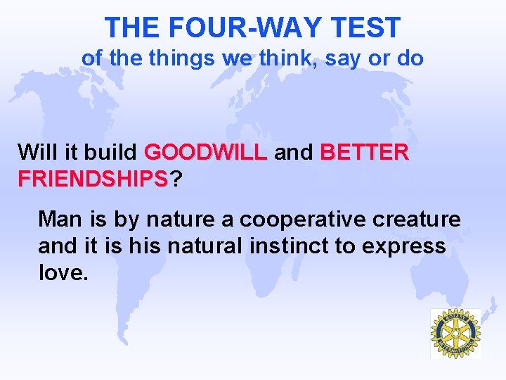 THE FOUR-WAY TEST of the things we think, say or do Will it build