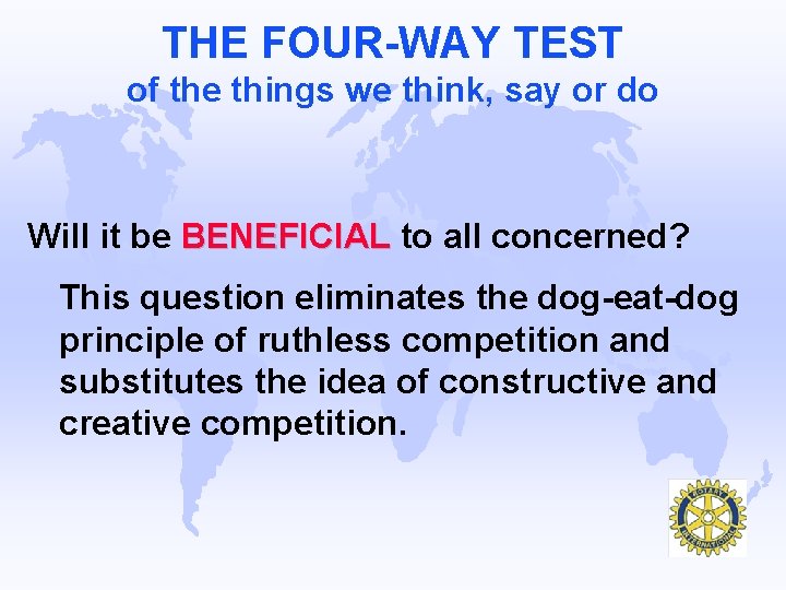 THE FOUR-WAY TEST of the things we think, say or do Will it be