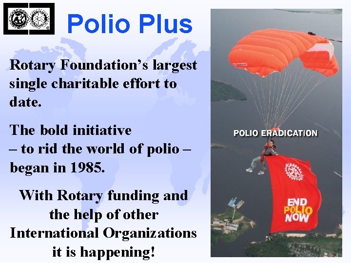 Polio Plus Rotary Foundation’s largest single charitable effort to date. The bold initiative –