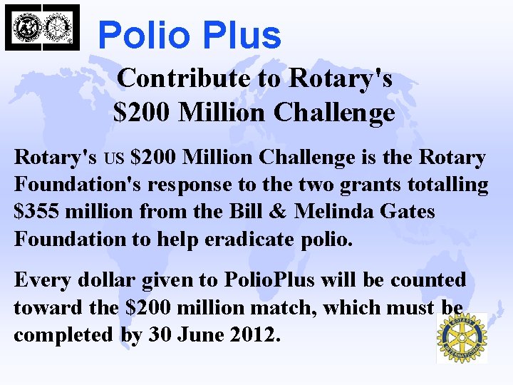 Polio Plus Contribute to Rotary's $200 Million Challenge Rotary's US $200 Million Challenge is