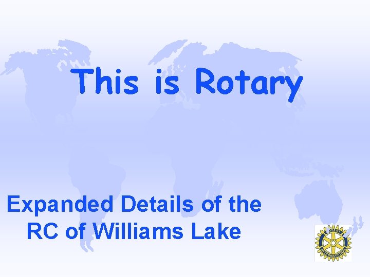 This is Rotary Expanded Details of the RC of Williams Lake 