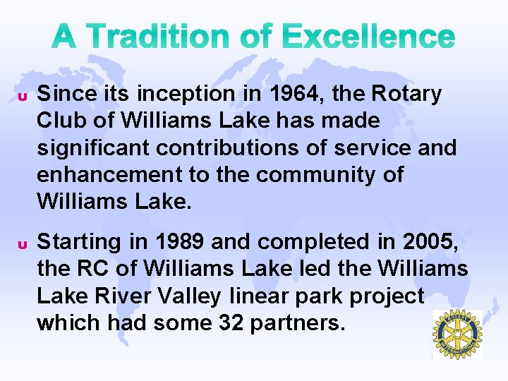 u Since its inception in 1964, the Rotary Club of Williams Lake has made