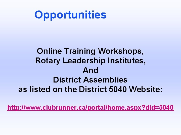 Opportunities Online Training Workshops, Rotary Leadership Institutes, And District Assemblies as listed on the