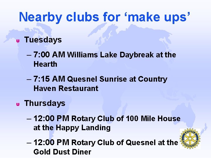 Nearby clubs for ‘make ups’ u Tuesdays – 7: 00 AM Williams Lake Daybreak