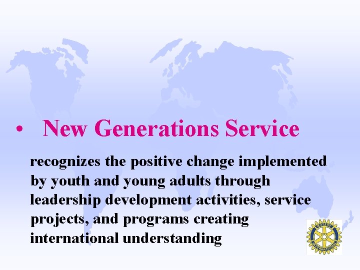  • New Generations Service recognizes the positive change implemented by youth and young