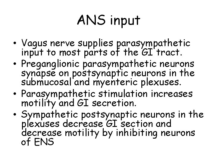 ANS input • Vagus nerve supplies parasympathetic input to most parts of the GI