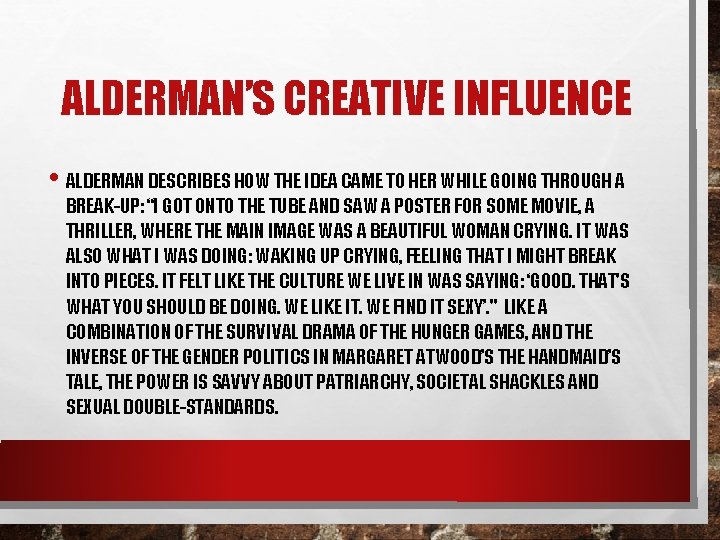 ALDERMAN’S CREATIVE INFLUENCE • ALDERMAN DESCRIBES HOW THE IDEA CAME TO HER WHILE GOING