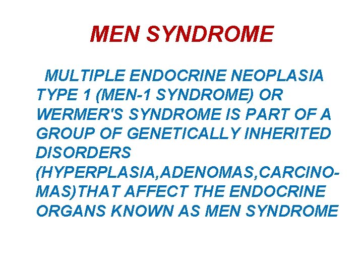 MEN SYNDROME MULTIPLE ENDOCRINE NEOPLASIA TYPE 1 (MEN-1 SYNDROME) OR WERMER'S SYNDROME IS PART
