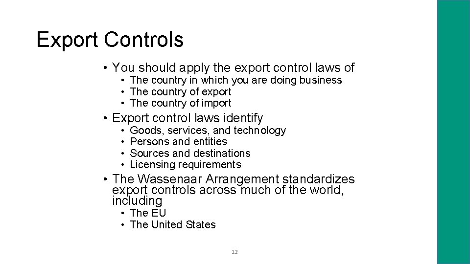 Export Controls • You should apply the export control laws of • The country