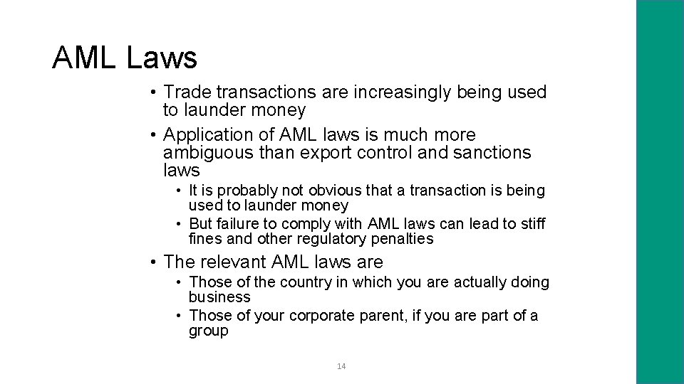 AML Laws • Trade transactions are increasingly being used to launder money • Application