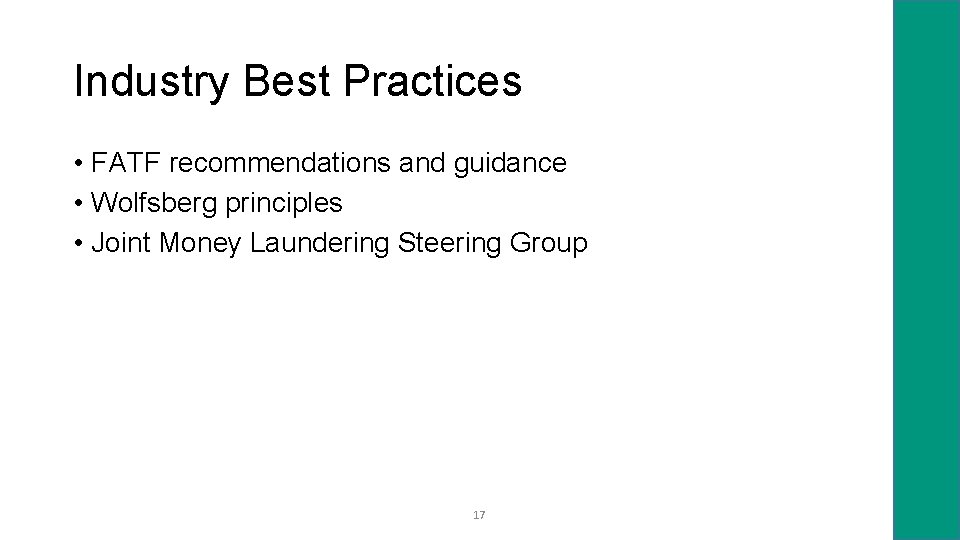 Industry Best Practices • FATF recommendations and guidance • Wolfsberg principles • Joint Money