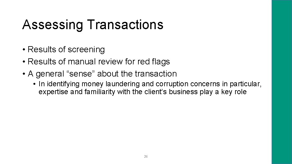 Assessing Transactions • Results of screening • Results of manual review for red flags