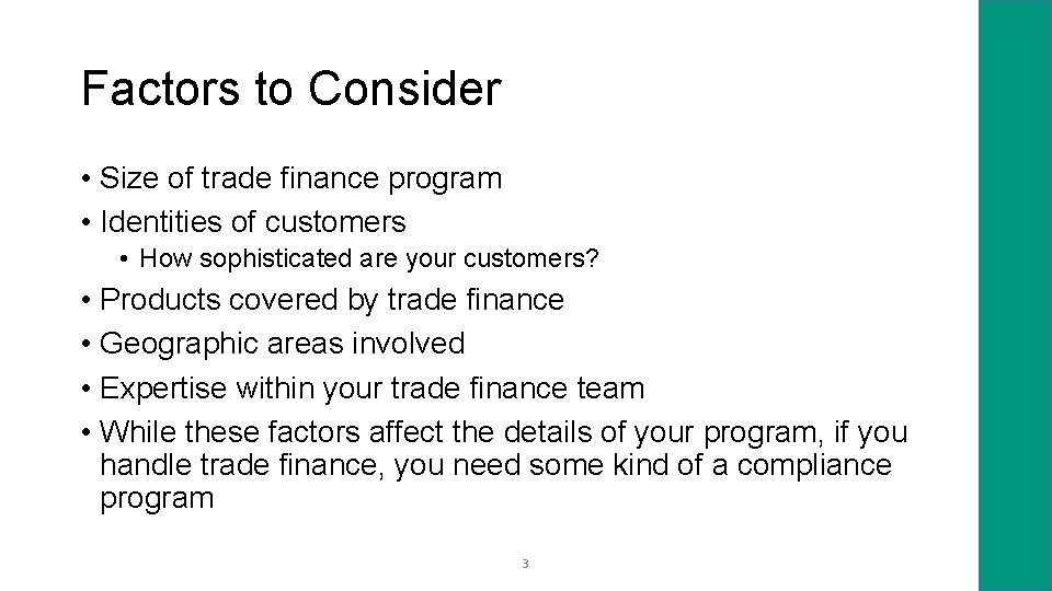 Factors to Consider • Size of trade finance program • Identities of customers •