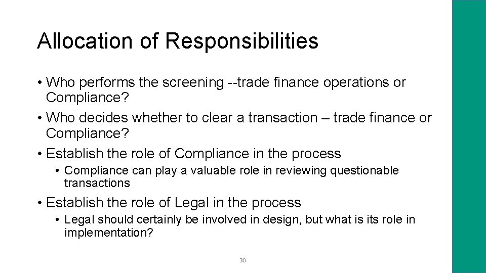 Allocation of Responsibilities • Who performs the screening --trade finance operations or Compliance? •