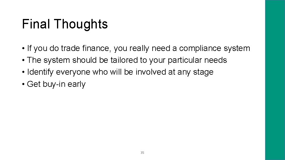 Final Thoughts • If you do trade finance, you really need a compliance system
