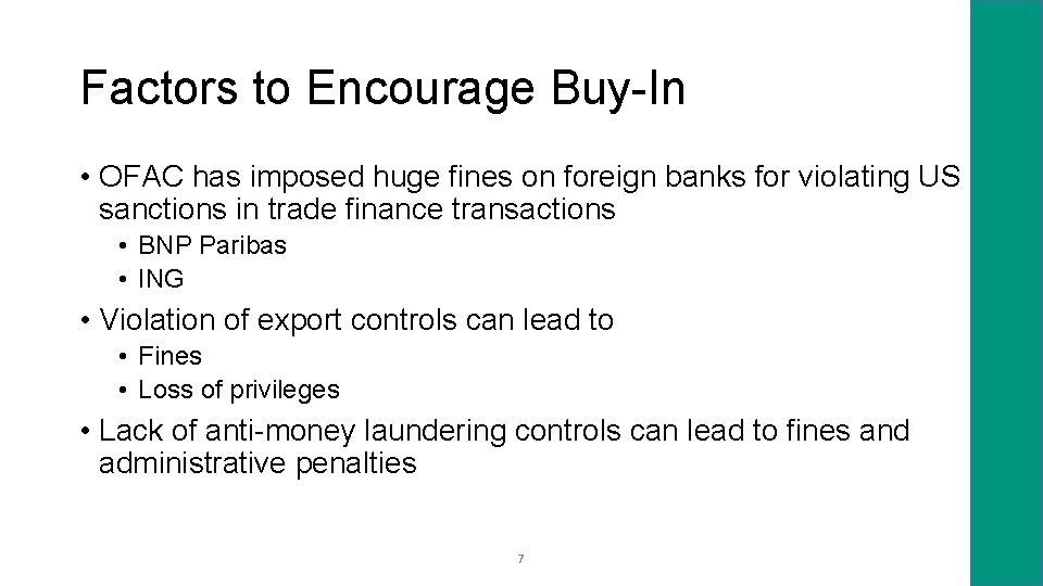 Factors to Encourage Buy-In • OFAC has imposed huge fines on foreign banks for