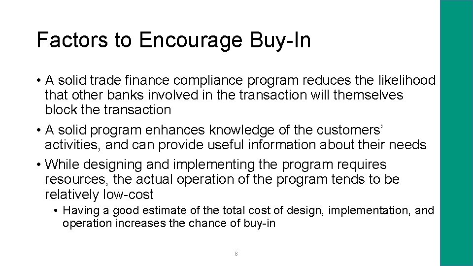 Factors to Encourage Buy-In • A solid trade finance compliance program reduces the likelihood
