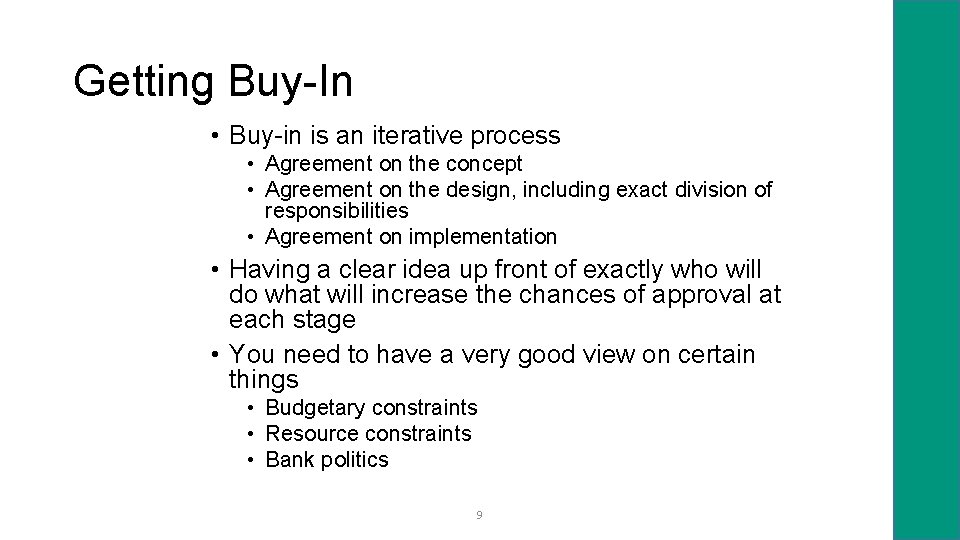 Getting Buy-In • Buy-in is an iterative process • Agreement on the concept •