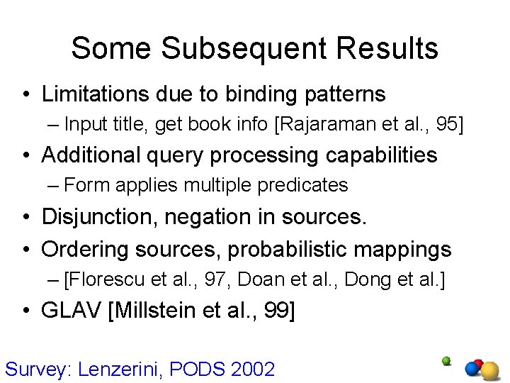 Some Subsequent Results • Limitations due to binding patterns – Input title, get book