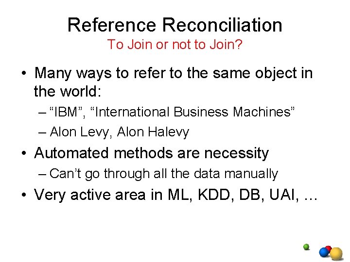 Reference Reconciliation To Join or not to Join? • Many ways to refer to