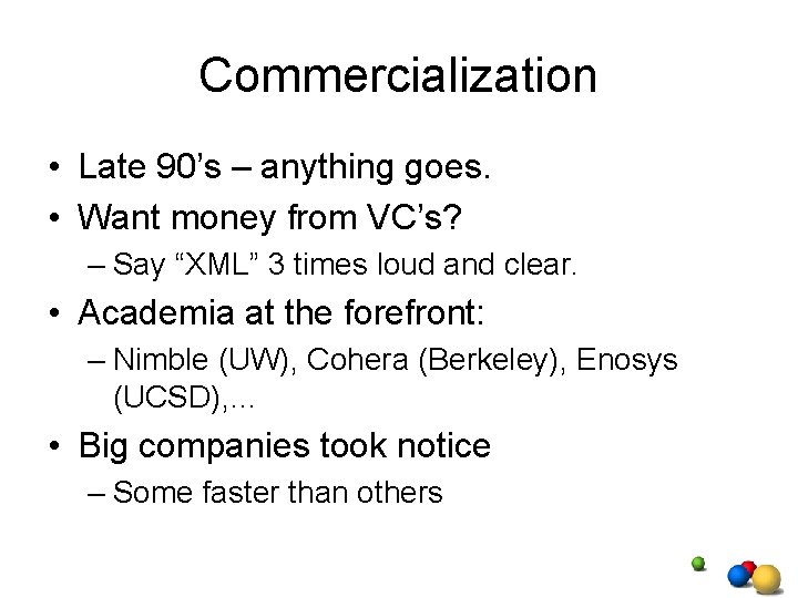 Commercialization • Late 90’s – anything goes. • Want money from VC’s? – Say