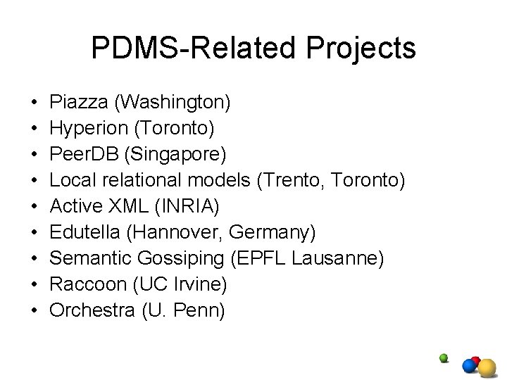 PDMS-Related Projects • • • Piazza (Washington) Hyperion (Toronto) Peer. DB (Singapore) Local relational