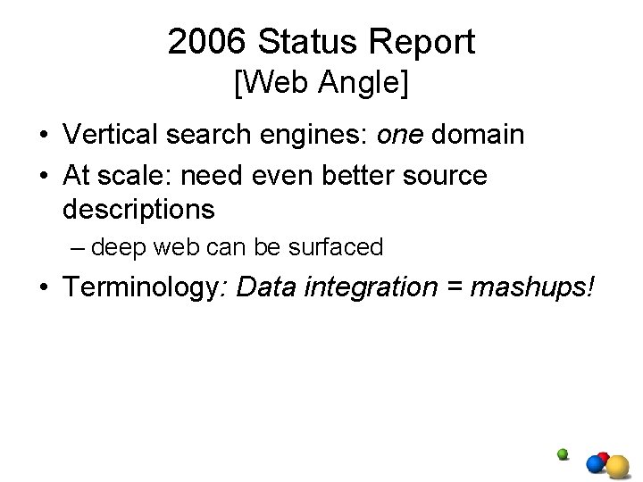 2006 Status Report [Web Angle] • Vertical search engines: one domain • At scale: