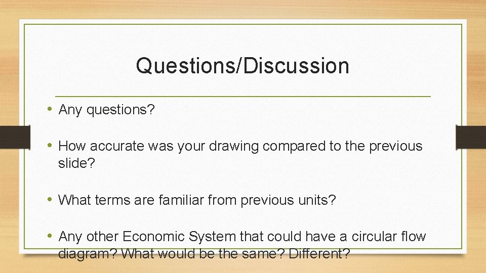 Questions/Discussion • Any questions? • How accurate was your drawing compared to the previous