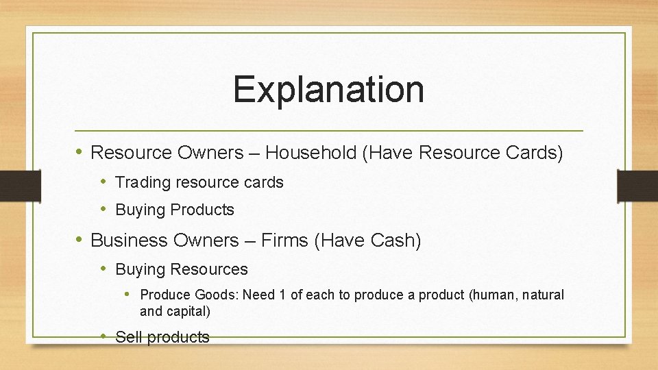 Explanation • Resource Owners – Household (Have Resource Cards) • Trading resource cards •