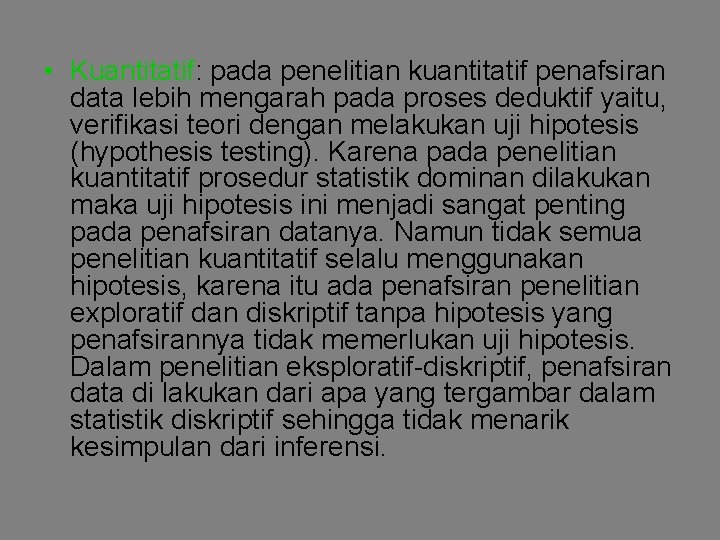  • Kuantitatif: pada penelitian kuantitatif penafsiran data lebih mengarah pada proses deduktif yaitu,