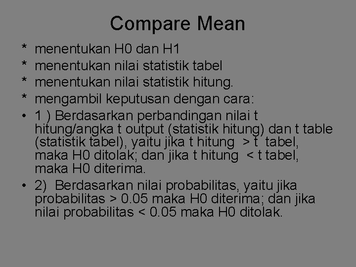 Compare Mean * menentukan H 0 dan H 1 * menentukan nilai statistik tabel