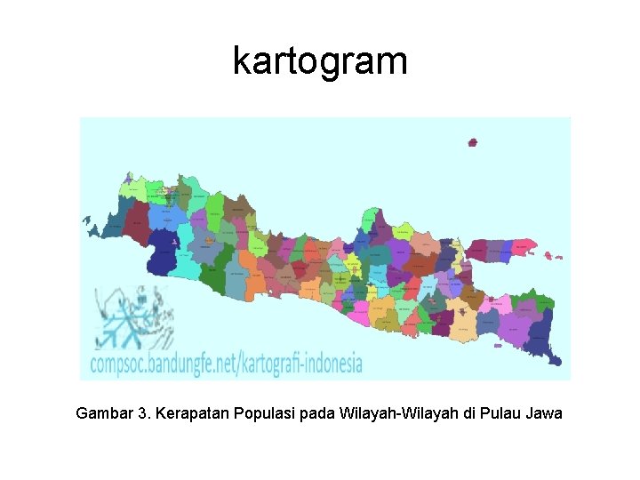 kartogram Gambar 3. Kerapatan Populasi pada Wilayah-Wilayah di Pulau Jawa 